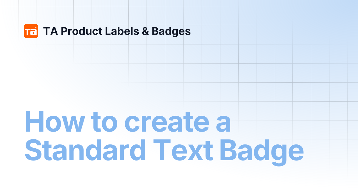 How to create a Standard Text Badge | TA Product Labels & Badges