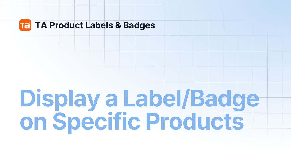 Display a Label/Badge on Specific Products | TA Product Labels & Badges