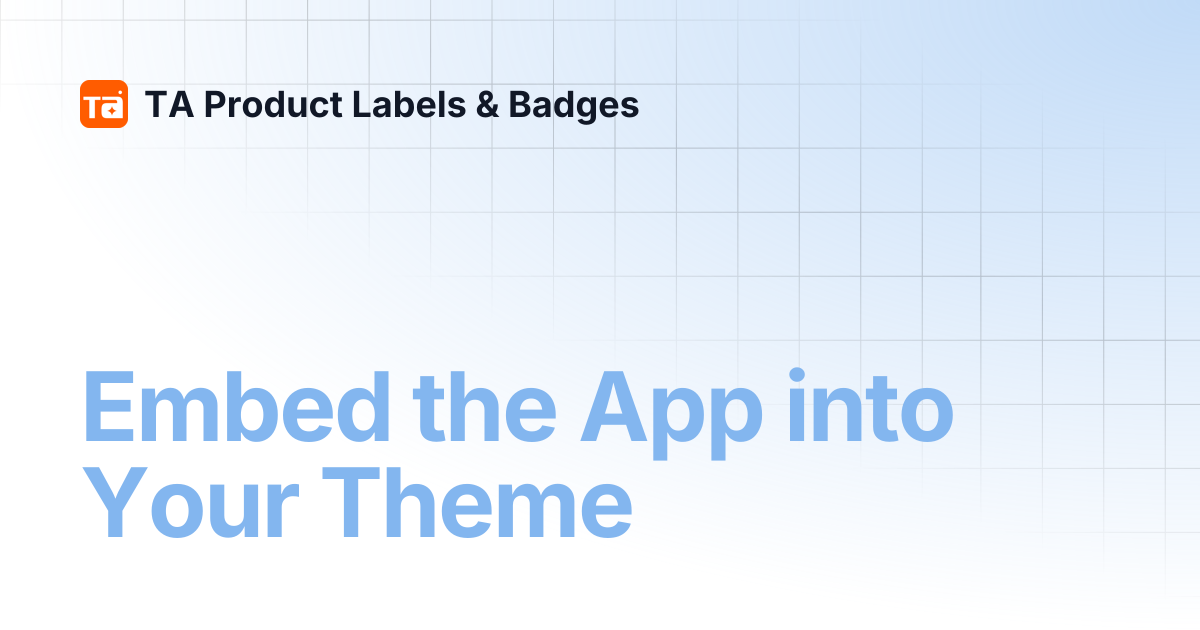 Embed the App into Your Theme | TA Product Labels & Badges