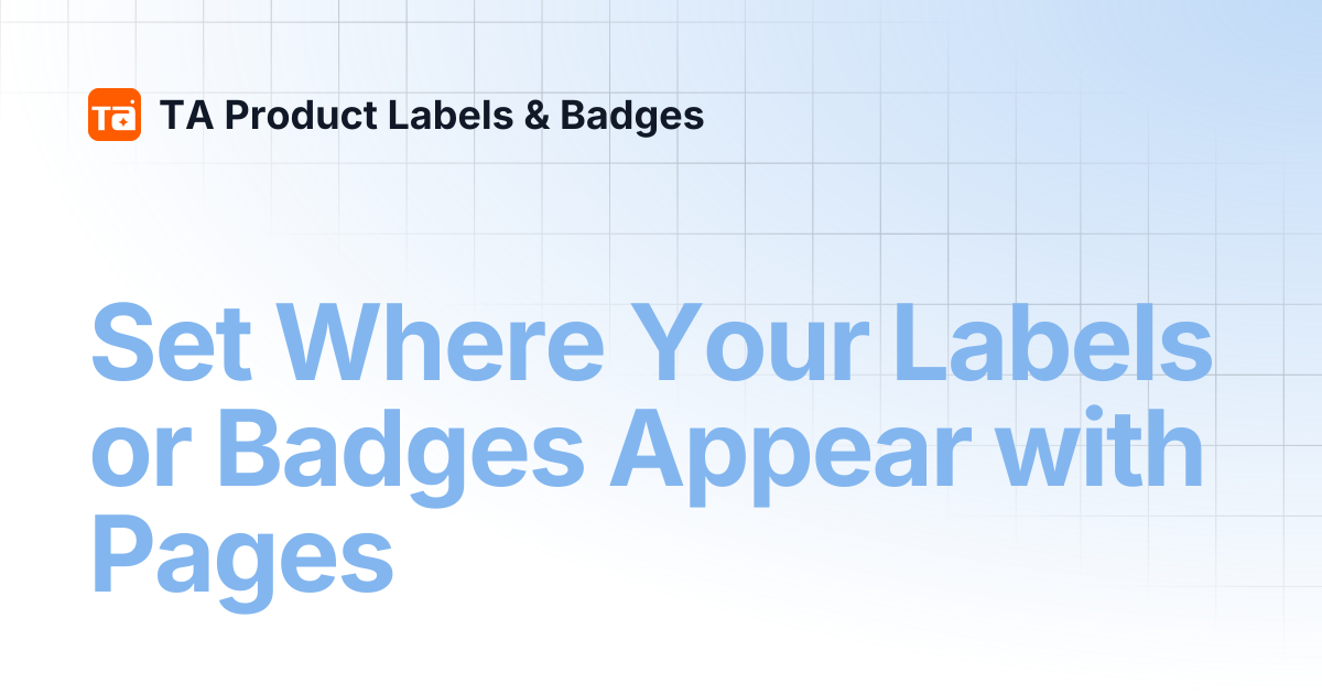 Set Where Your Labels or Badges Appear with Pages | TA Product Labels ...