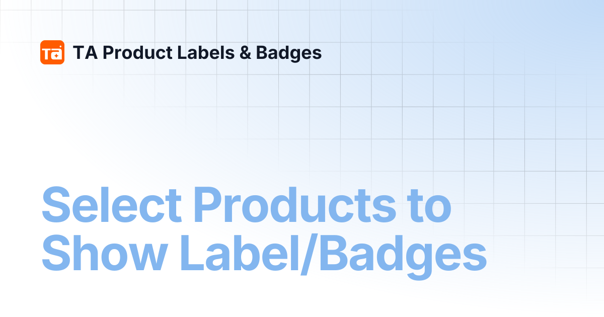 Select Products to Show Label/Badges | TA Product Labels & Badges